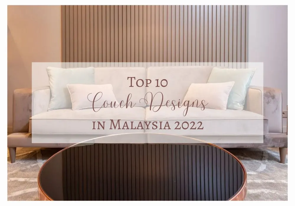 Top 10 Couch Designs in Malaysia 2022